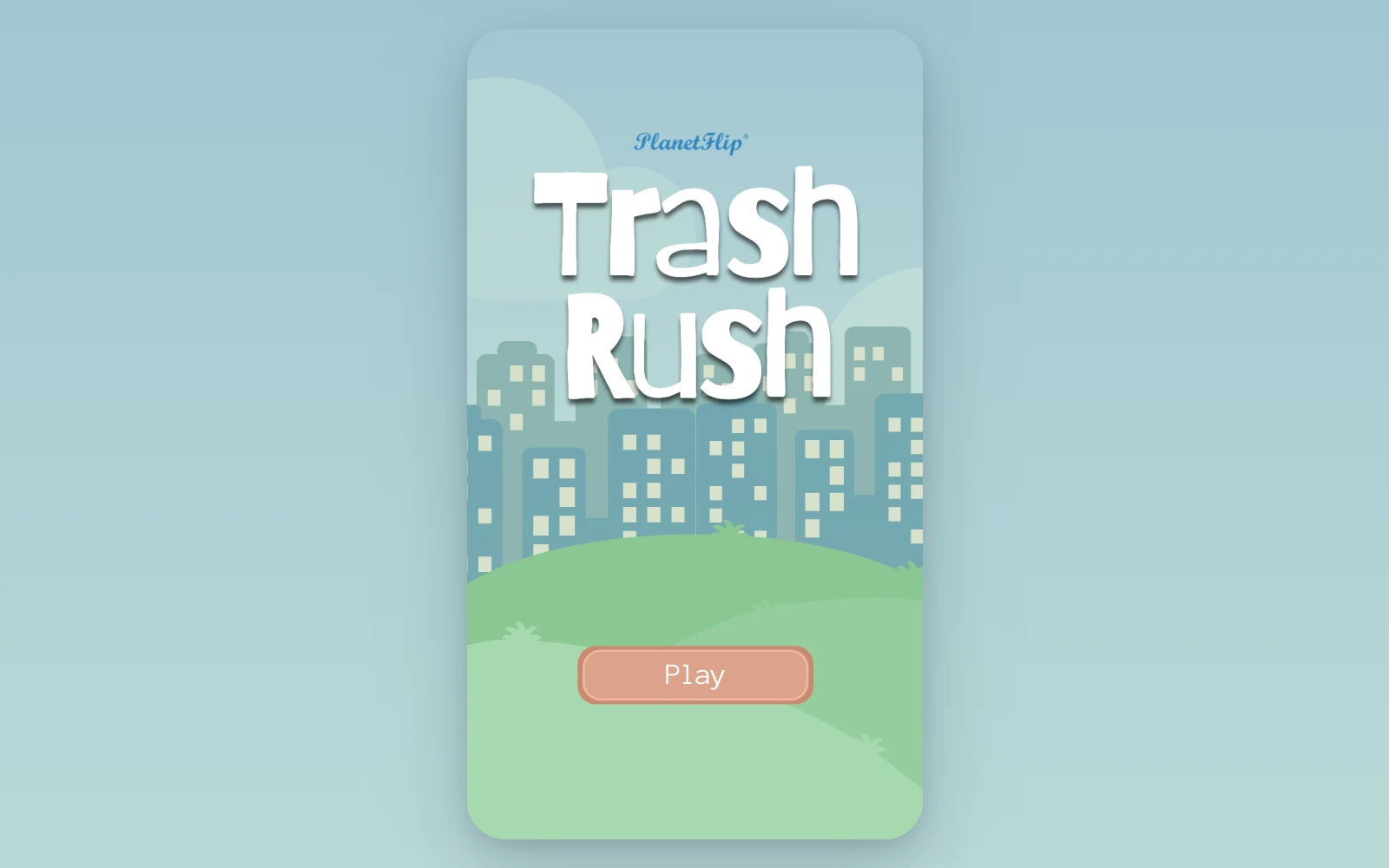 The Trash Rush title screen with the PlanetFlip logo, a city skyline and a Play button, on a pastel sky.