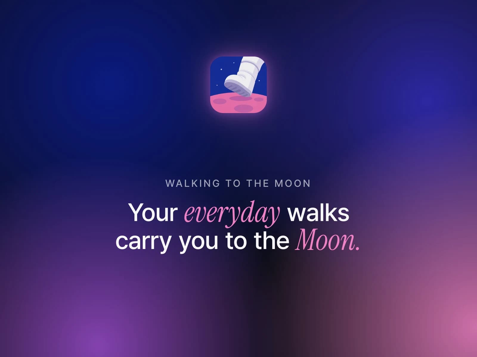 The Walking to the Moon app icon, a boot stepping onto a pink moon, above the line Your everyday walks carry you to the Moon, on a deep blue and violet gradient.