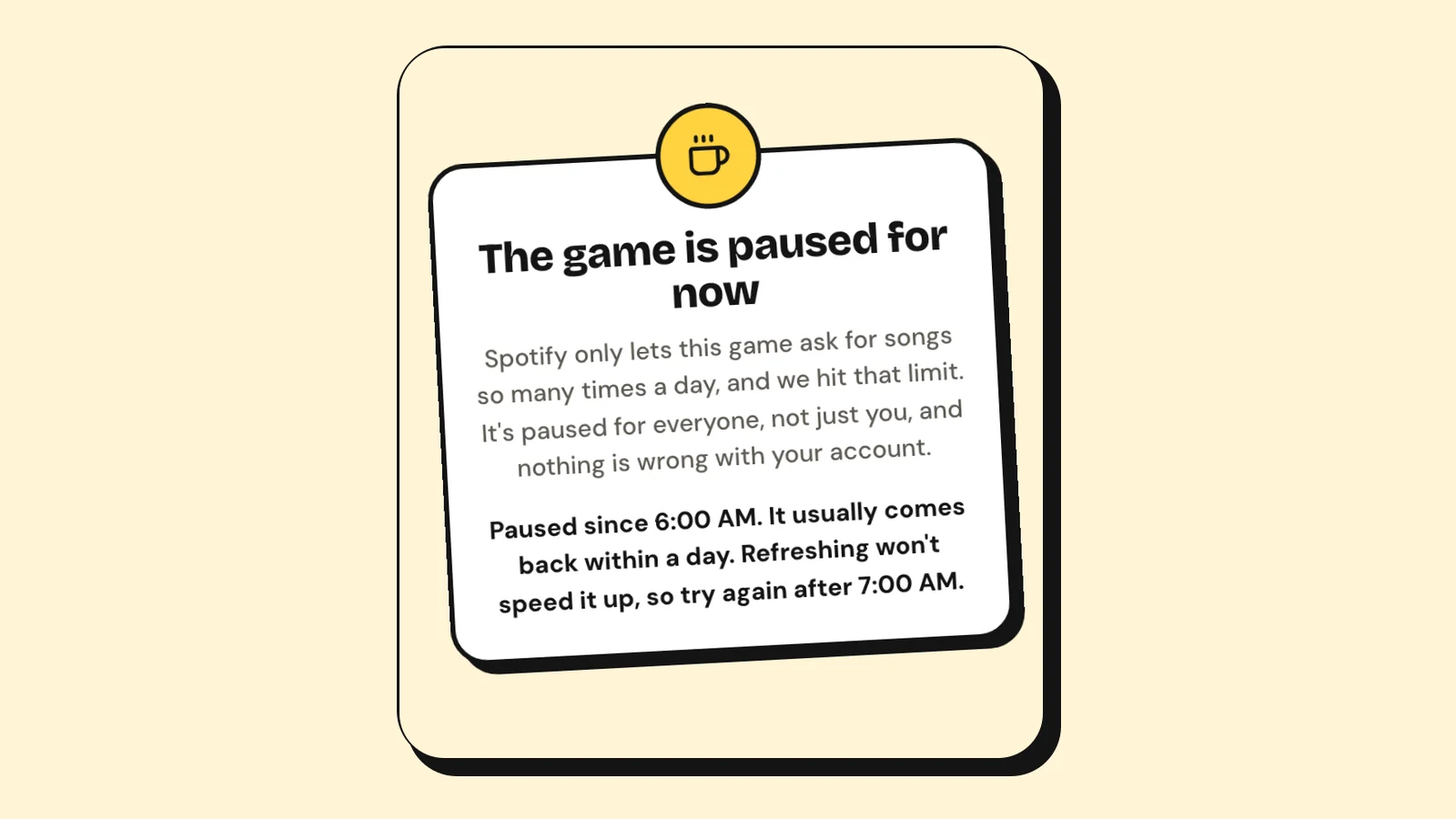 A tilted white card titled The game is paused for now, explaining that Spotify limits how often the game can ask for songs and that it's paused for everyone, with the time it started and when to try again.